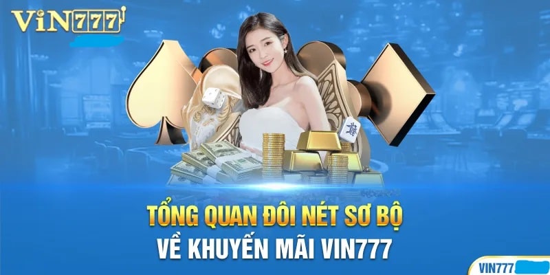 Tìm hiểu tổng quan về các chương trình khuyến mãi Vin777